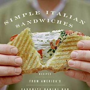 Simple Italian Sandwiches: Recipes From America's Favorite Panini Bar